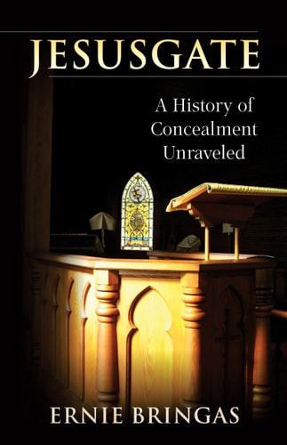 Jesusgate 2021 Revised 3rd Ed: A History of Concealment Unraveled by Ernie Bringas