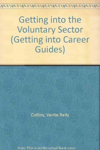 Getting into the Voluntary Sector (Getting into Careers Guides) by Verite Reily Collins