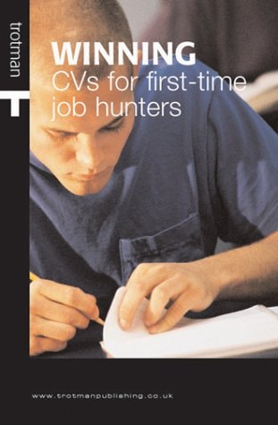 Winning CVs for First-time Job Hunters by Kathleen Houston
