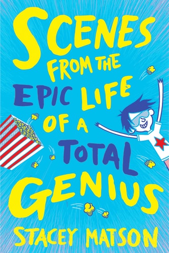 Scenes From the Epic Life of a Total Genius (Arthur Bean 2) by Stacey Matson