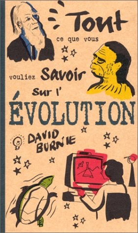 Tout ce que vous vouliez savoir sur l'évolution by David Burnie