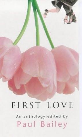 First Love by Paul Bailey