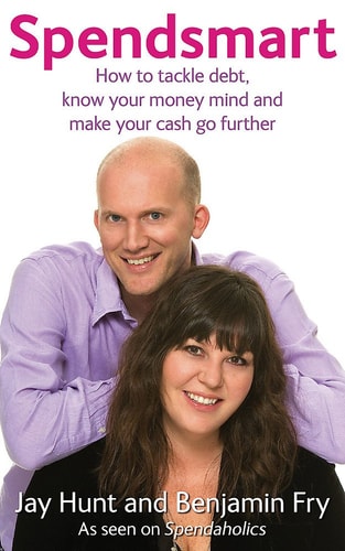 Spendsmart How to Tackle Debt, Know Your Money Mind, and Make Your Cash Go Further by Benjamin Fry, Jay Hunt