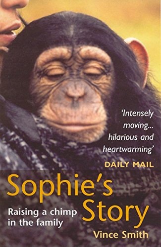 Sophie's Story Raising a Chimp in the Family by Vince Smith