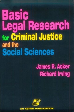 Basic Legal Research For Criminal Justice And The Social Sciences by Richard Irving