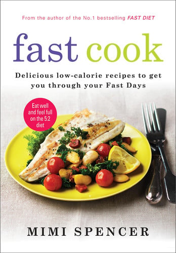 Fast cook: delicious low-calorie recipes to get you through your fast days by Spencer, Mimi