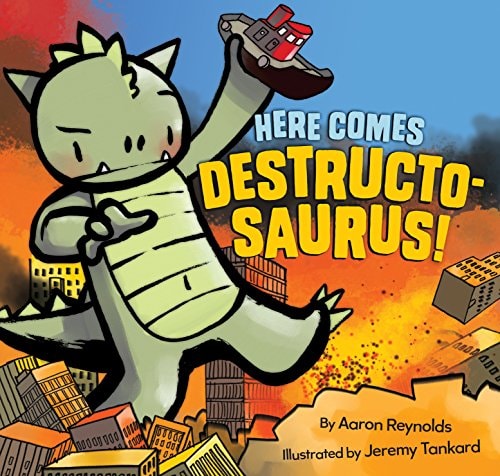 Here Comes Destructosaurus! by Aaron Reynolds
