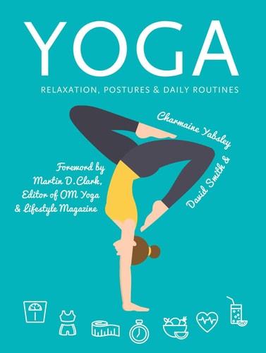 Yoga Relaxation, Postures, Daily Routines by Charmaine Yabsley, David Smith