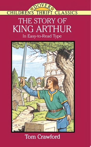 The Story of King Arthur by Tom Crawford