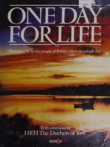 One day for life: Photographs by the people of Britain, taken on a single day by HRH The Duchess of York (Foreword), Richard Hambro (Afterword)
