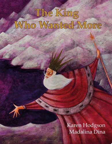 The King Who Wanted More by Karen Hodgson
