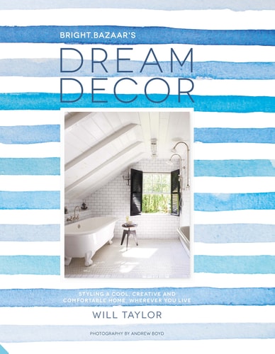 Dream Decor: Creating Make-you-smile Style Wherever You Live by Will Taylor