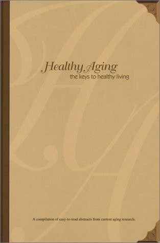 Healthy Aging The Key to Healthy Living by Rugh Karla