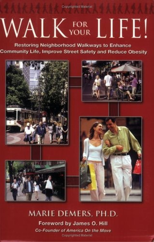 Walk for Your Life! Restoring Neighborhood Walkways to Enhance Community Life, Improve Street Safety and Reduce Obesity by Marie Demers