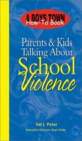 Parents & Kids Talking About School Violence (Boys Town How-To Book) by Val J. Peter