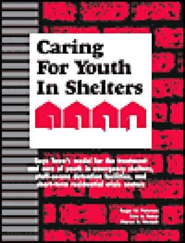 Caring for Youth in Shelters: Effective Strategies for Professional Caregivers by Roger W. Peterson, Gina A. Baker, Marcus A. Weiseth