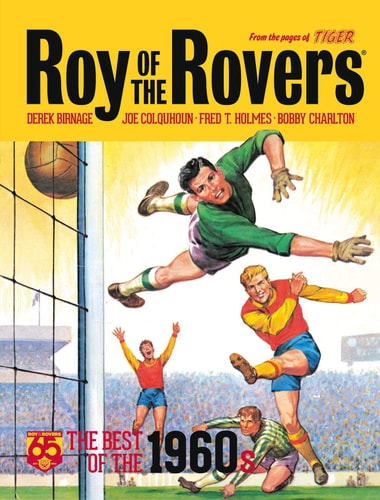 Roy of the Rovers The Best of the 1960s by Derek Birnage, Bobby Charlton, Joe Colquhoun (Writer and illustrator), Andy Jacobs (Sportscaster), Fred T. Holmes