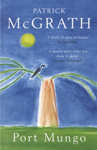 Port Mungo by Patrick McGrath