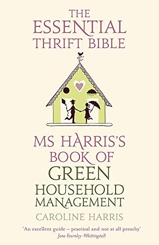 Ms. Harris's Book of Green Household Management: The Essential Thrift Bible by Caroline Harris