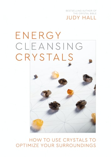 Energy-Cleansing Crystals How to Use Crystals to Optimize Your Surroundings by Judy Hall