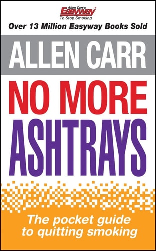 No More Ashtrays: The Pocket Guide to Quitting Smoking by Allen Carr