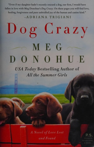 Dog Crazy A Novel of Love Lost and Found by Meg Donohue