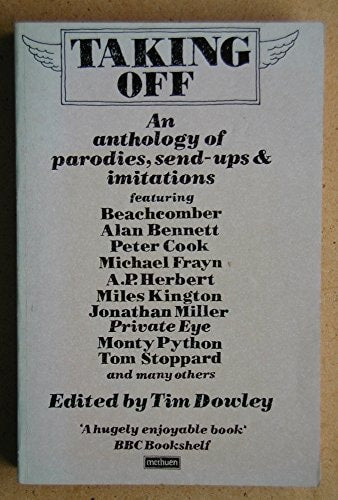 Taking Off: An Anthology of Parodies, Send-ups and Imitations (A Methuen Paperback) by Tim Dowley