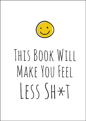 This Book Will Make You Feel Less Sh*t by Summersdale Publishers Staff