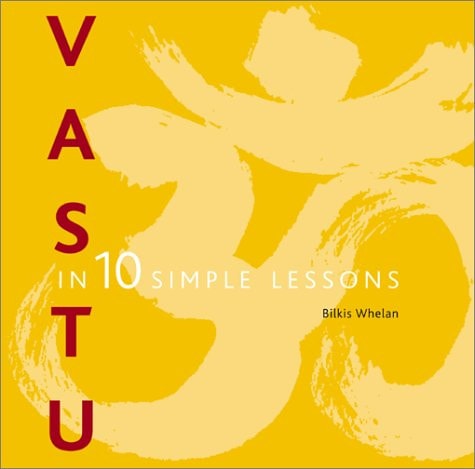 Vastu in 10 Simple Lessons by Bilkis Whelan