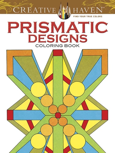 Creative Haven Prismatic Designs Coloring Book (Creative Haven Coloring Books) by Peter Von Thenen