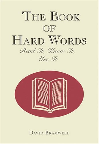 The Book of Hard Words: Read It,Know It, Use It by David Bramwell