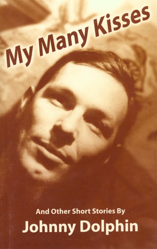 My Many Kisses & Other Short Stories by Johnny Dolphin