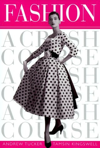 Fashion A Crash Course by Andrew Tucker, Tamsin Kingswell