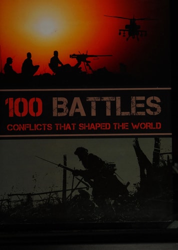 100 Battles: Decisive conflicts that shaped the world by Parragon Books