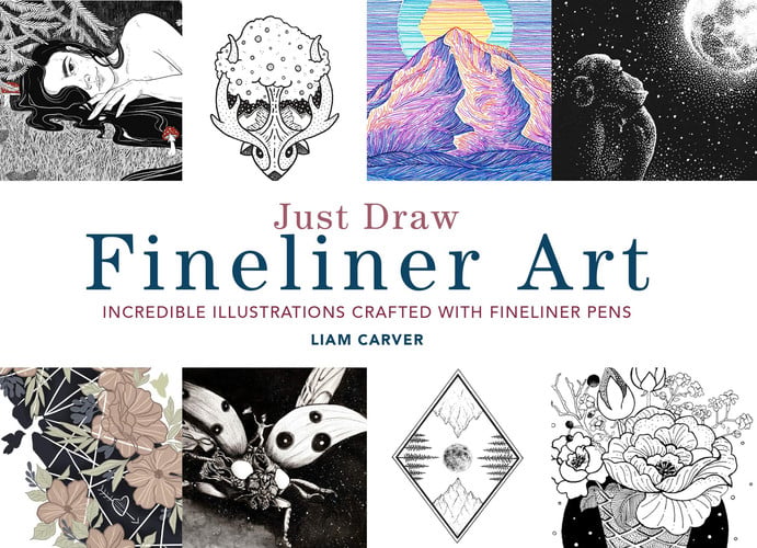 Just draw fineliner art: incredible illustrations crafted with fineliner pens by Carver, Liam