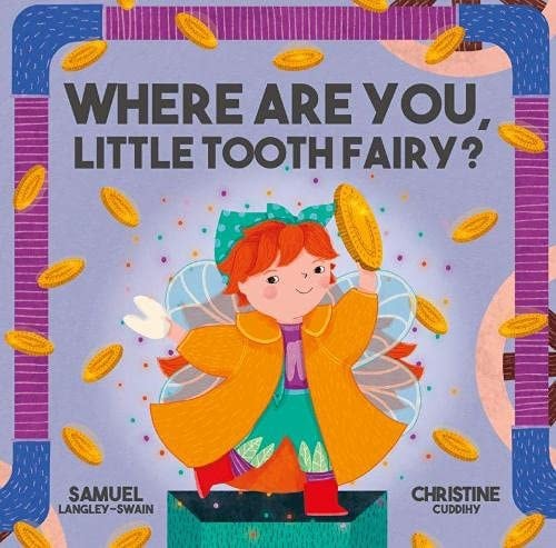 Where Are You Little Tooth Fairy? by Samuel Langley-Swain