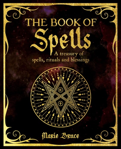 The Book of Spells A Treasury of Spells, Rituals and Blessings by Marie Bruce