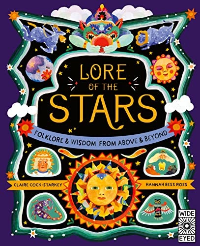 Lore of the Stars: Folklore and Wisdom from above and Beyond by Claire Cock-Starkey, Hannah Bess Ross, Alex Hithersay