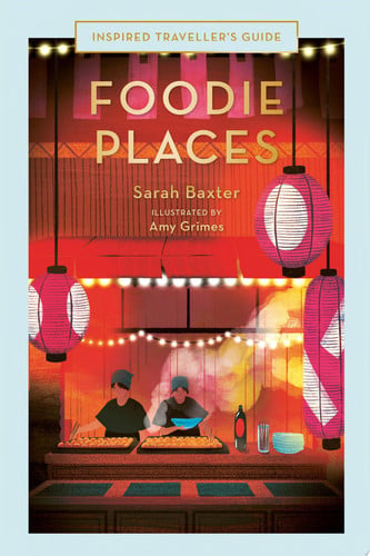 Inspired Traveller's Guide: foodie places by Baxter, Sarah