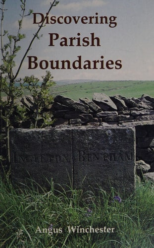 Discovering Parish Boundaries by Angus J. L. Winchester