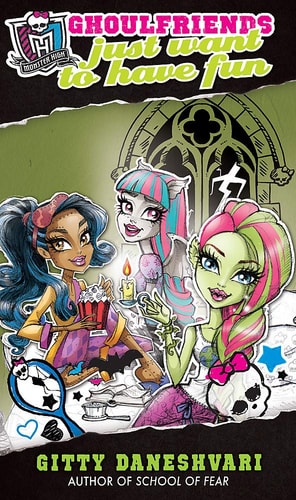 Ghoulfriends Just Want to Have Fun by Gitty Daneshvari
