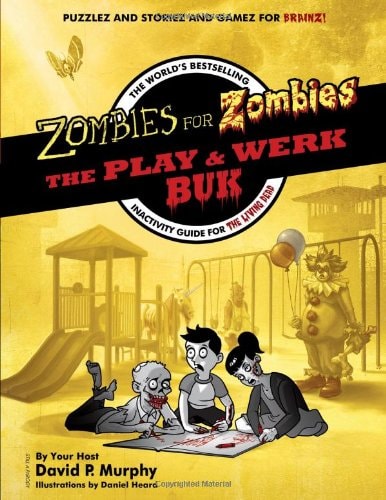Zombies for Zombies - The Play and Werk Buk: The World's Bestselling Inactivity Guide for the Living Dead by David P. Murphy