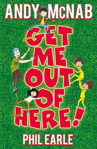 Get Me Out of Here! by Andy McNab, Phil Earle