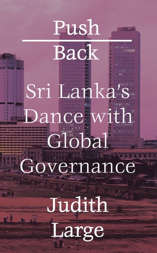 Push Back: Sri Lanka's Dance with Global Governance by Judith Large