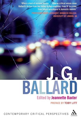 J. G. Ballard Contemporary Critical Perspectives by Jeannette Baxter