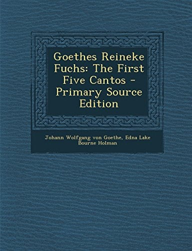 Goethes Reineke Fuchs: The First Five Cantos by Johann Wolfgang von Goethe, Edna Lake Bourne Holman