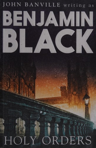 Holy Orders by Benjamin Black