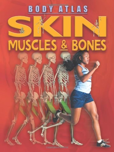 Skin, Muscles and Bones (Body Atlas) by steve-parker