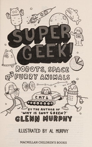 Supergeek! Robots, Space and Furry Animals by Glenn Murphy