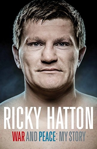 War and Peace: My Story by Ricky Hatton